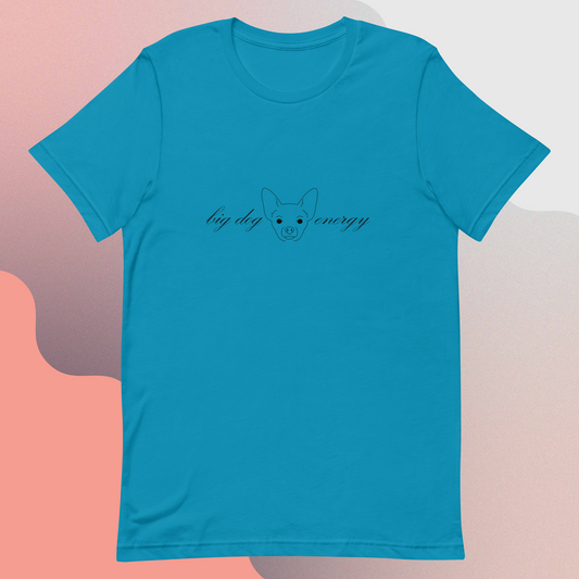 Big (Small) Dog Energy Unisex t-shirt